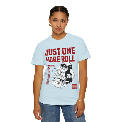 Just One More Roll T‑Shirt