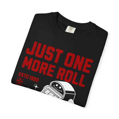Just One More Roll T‑Shirt