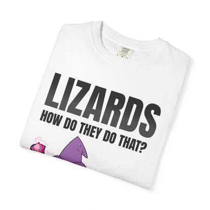 Lizards How Do They Do That T‑Shirt