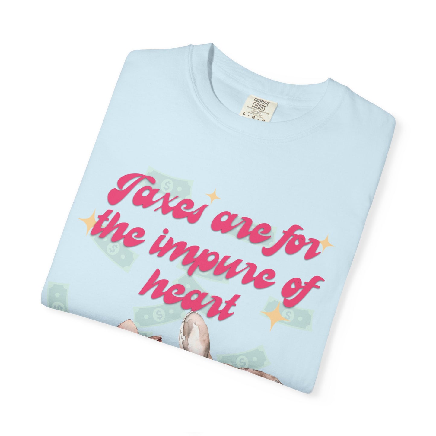 Taxes Are For The Impure Of Heart T‑Shirt
