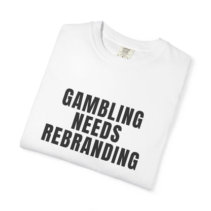 Gambling Needs Rebranding T‑Shirt