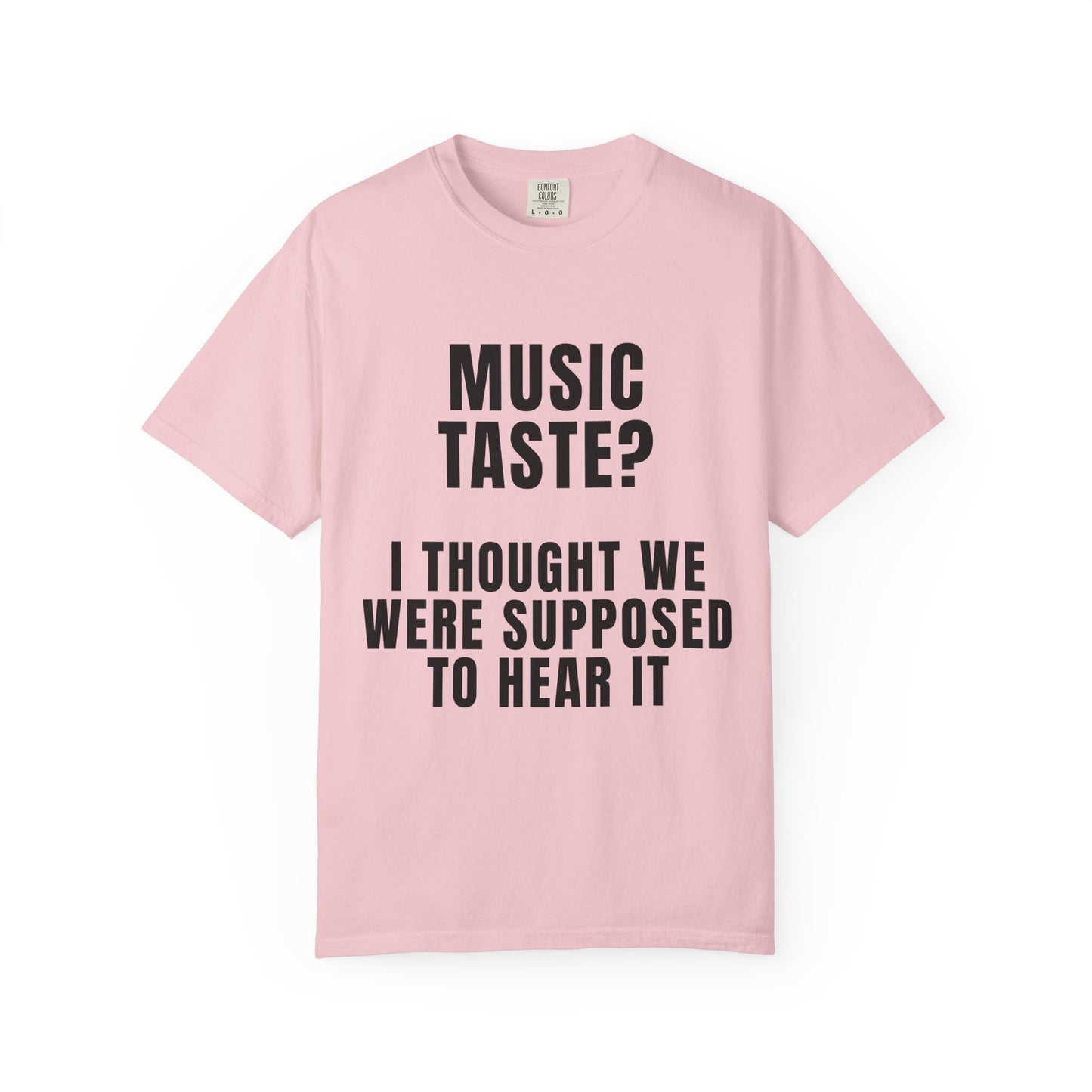 Music Taste - I Thought We Were Supposed To Hear It T‑Shirt