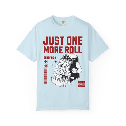 Just One More Roll T‑Shirt