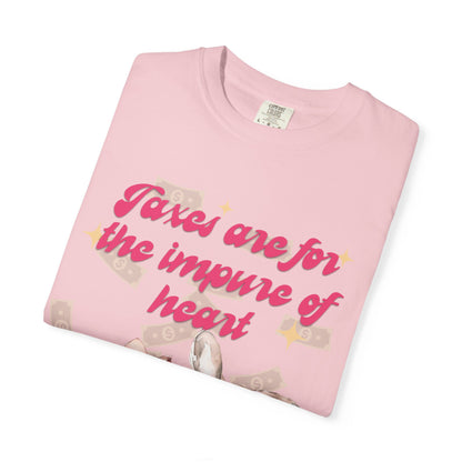 Taxes Are For The Impure Of Heart T‑Shirt