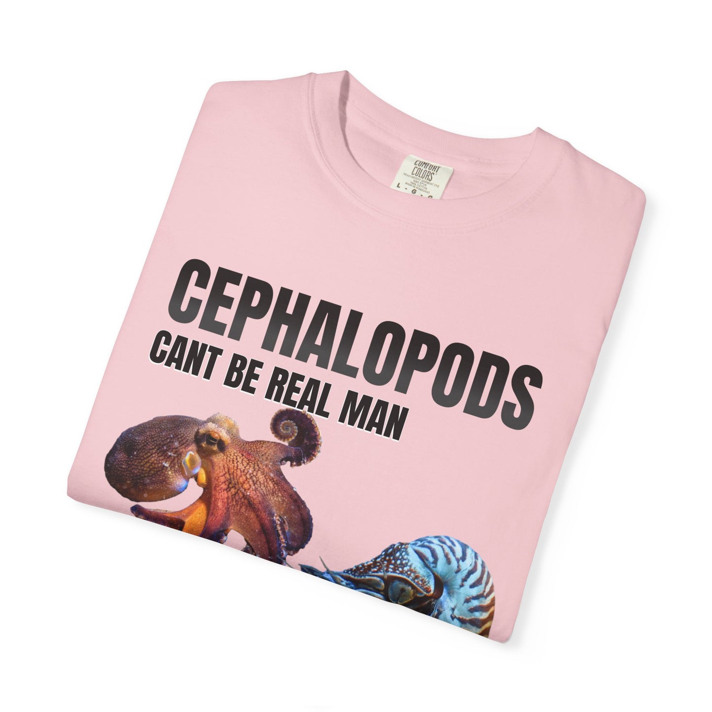 Cephalopods Cant Be Real Man T‑Shirt