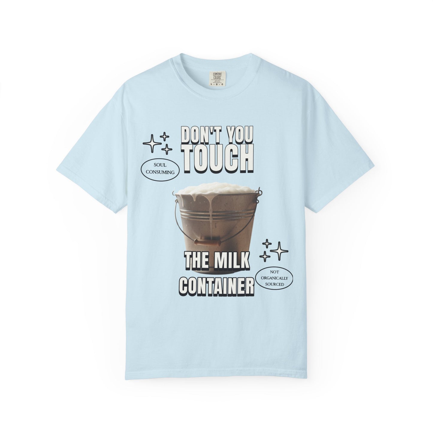 Dont You Touch The Milk Container T‑Shirt