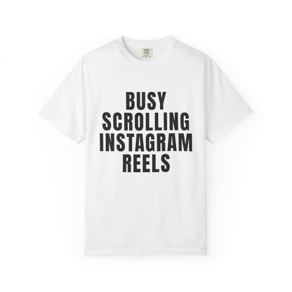 Busy Scrolling Instagram Reels T‑Shirt