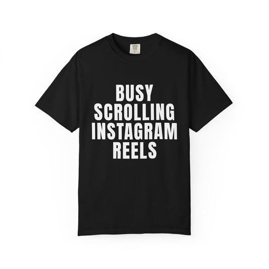 Busy Scrolling Instagram Reels T‑Shirt