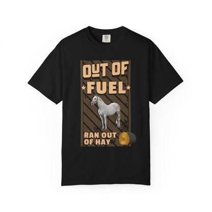 Out Of Fuel - Ran Out Of Hay T‑Shirt