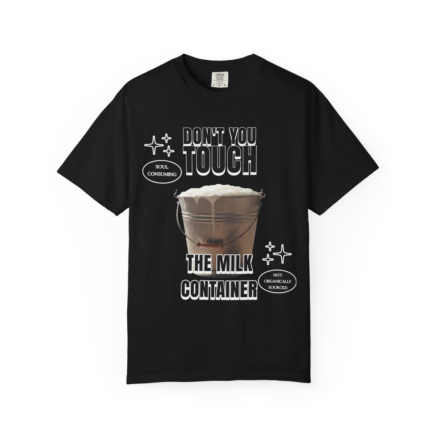 Dont You Touch The Milk Container T‑Shirt