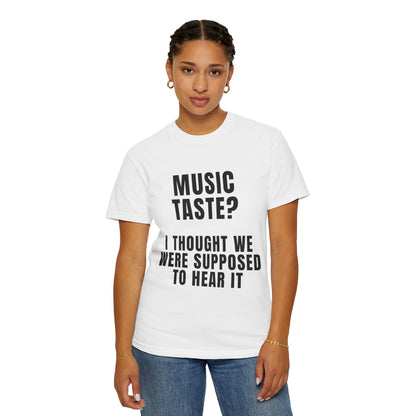 Music Taste - I Thought We Were Supposed To Hear It T‑Shirt
