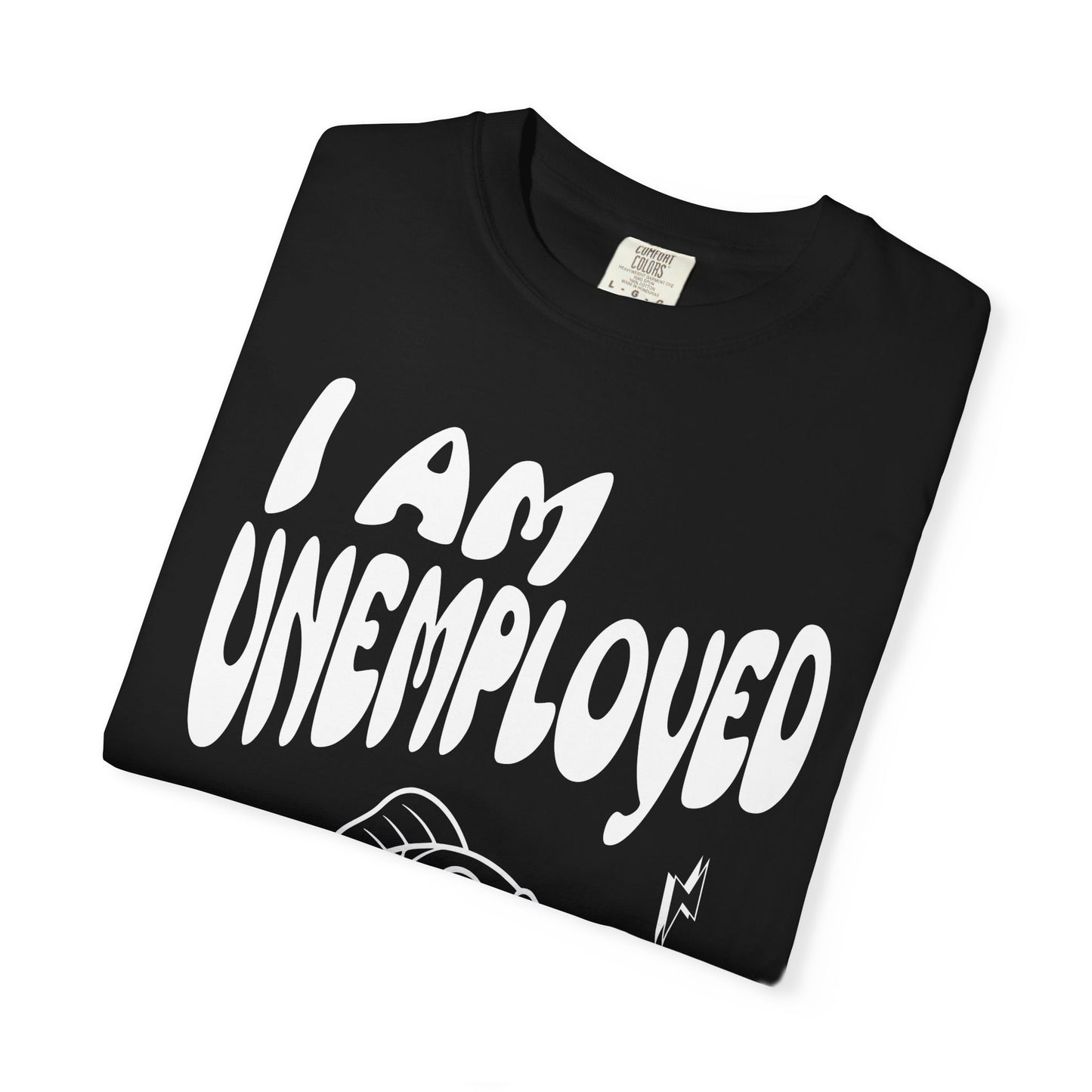 Im Unemployed T‑Shirt