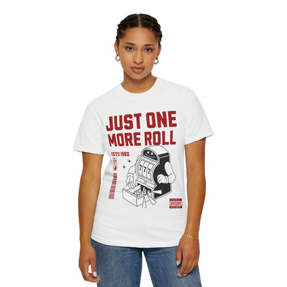 Just One More Roll T‑Shirt