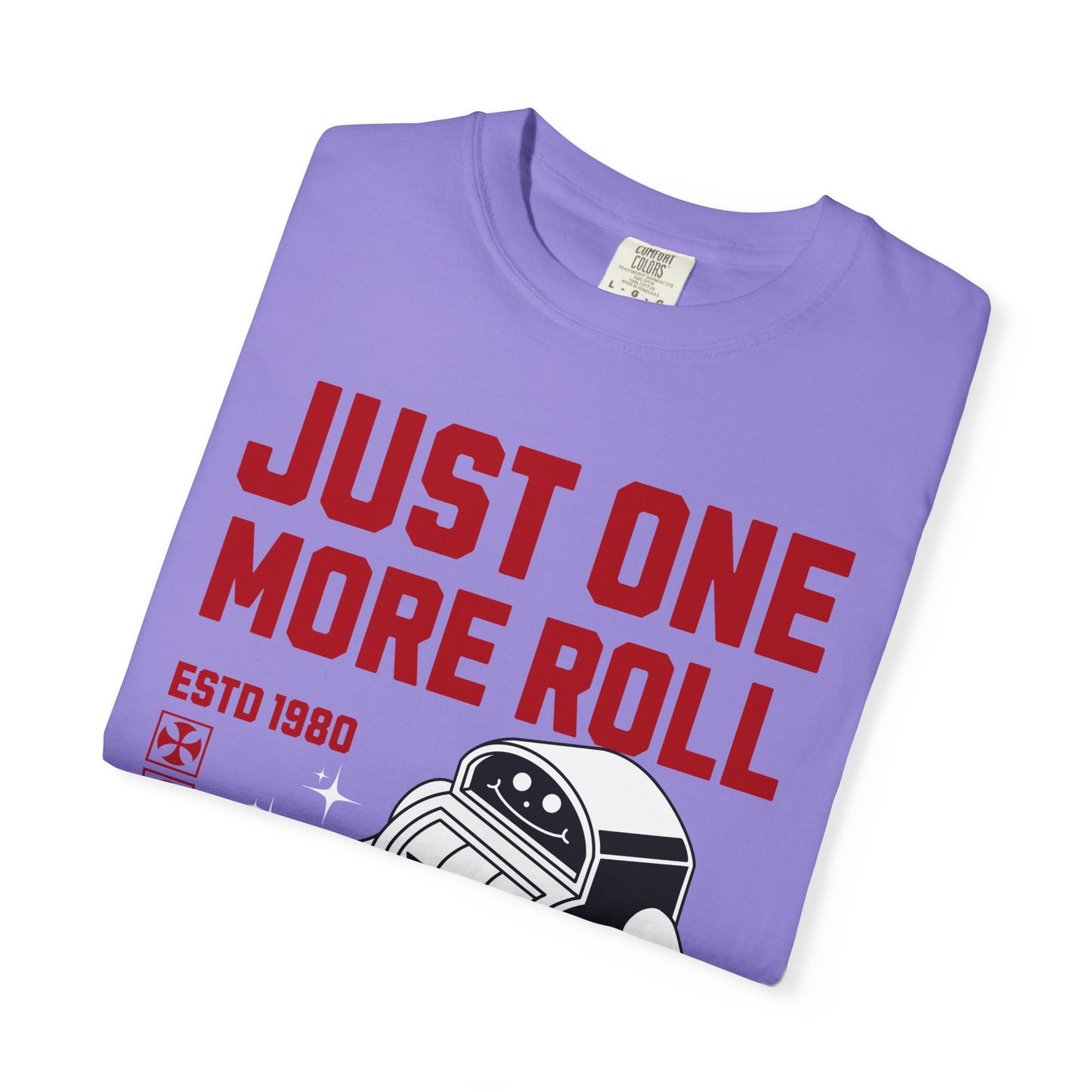 Just One More Roll T‑Shirt