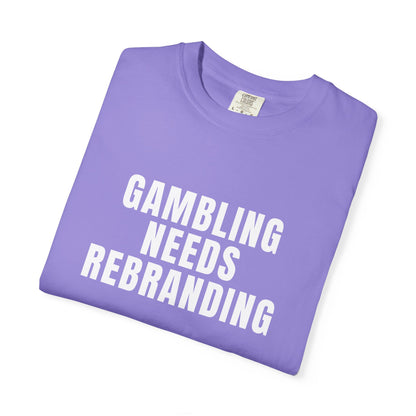 Gambling Needs Rebranding T‑Shirt