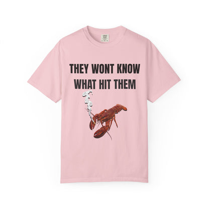 They Wont Know What Hit Them T‑Shirt
