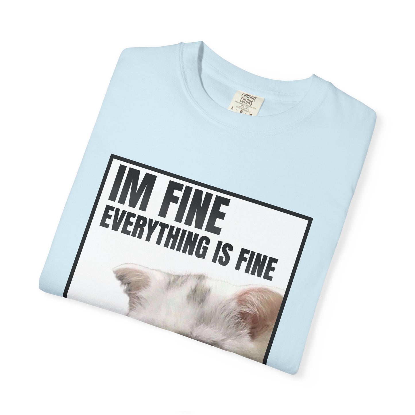 Im Fine Everything Is Fine Cat T‑Shirt