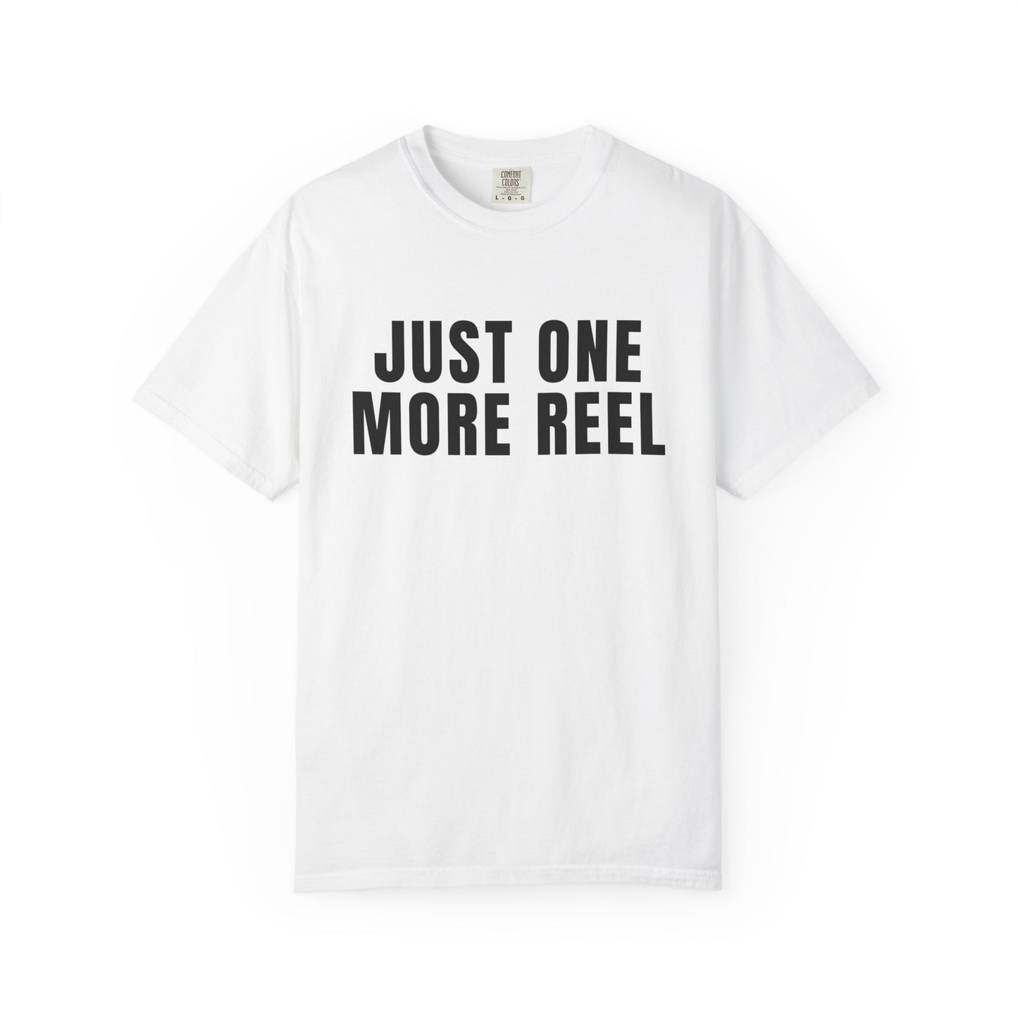 Just One More Reel T‑Shirt