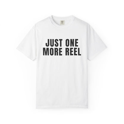 Just One More Reel T‑Shirt