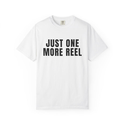 Just One More Reel T‑Shirt
