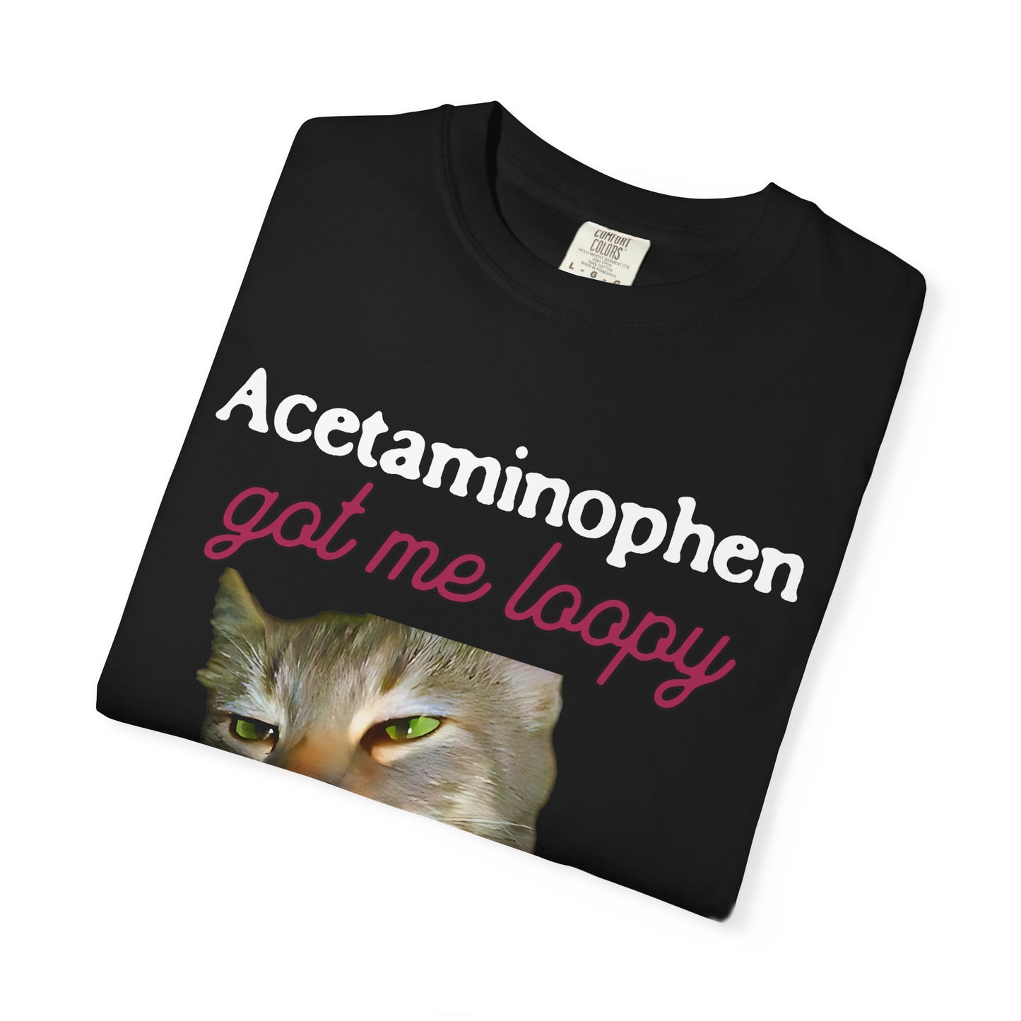 Acetaminophen Got Me Loopy T‑Shirt