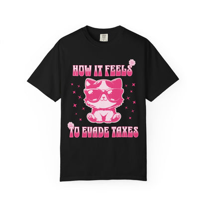 How It Feels To Evade Taxes T‑Shirt
