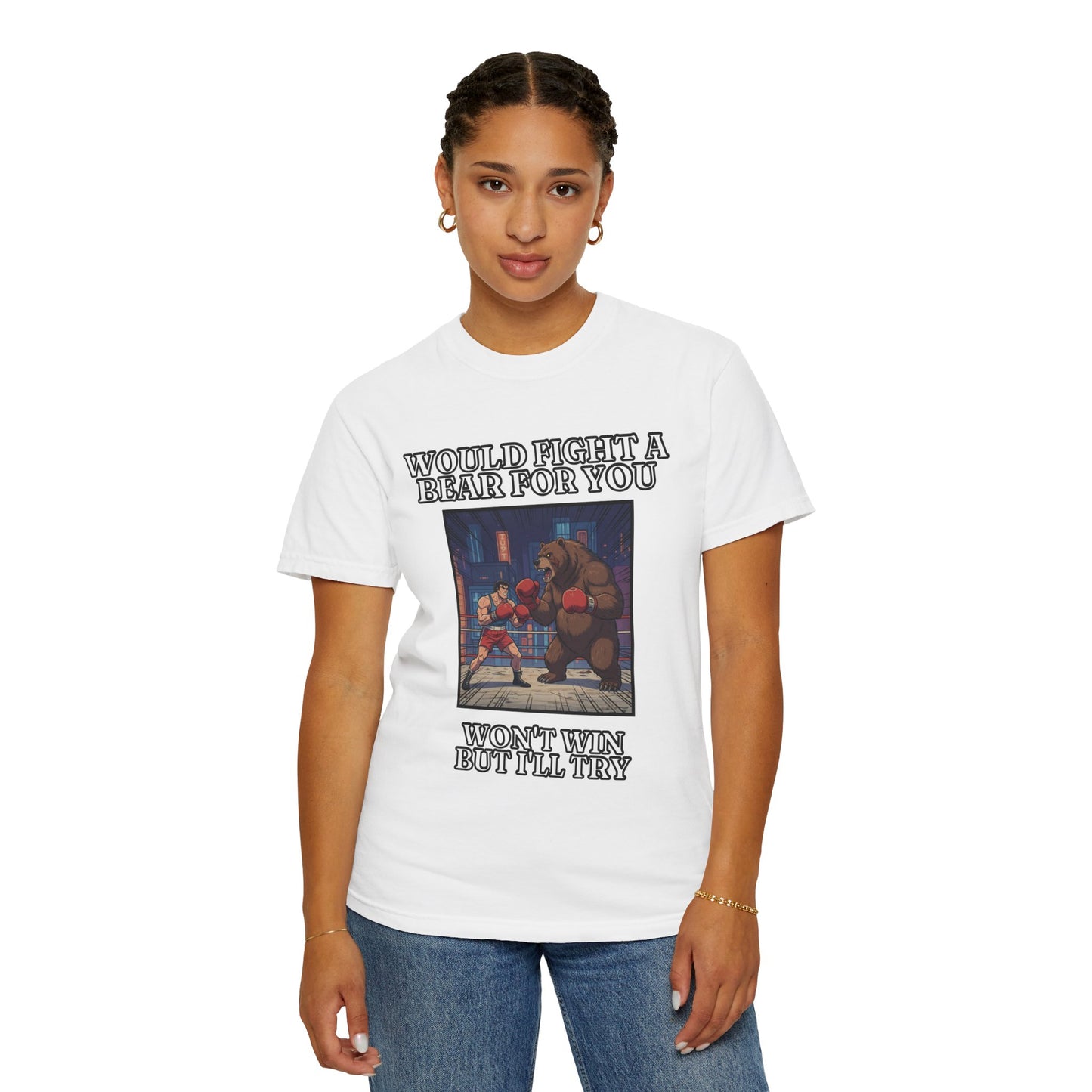 Would Fight A Bear For You T‑Shirt