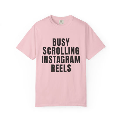 Busy Scrolling Instagram Reels T‑Shirt