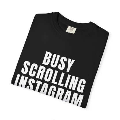 Busy Scrolling Instagram Reels T‑Shirt