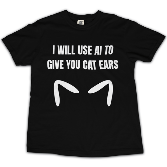 I Will Use AI To Give You Cat Ears T‑Shirt - Punk For Pickles